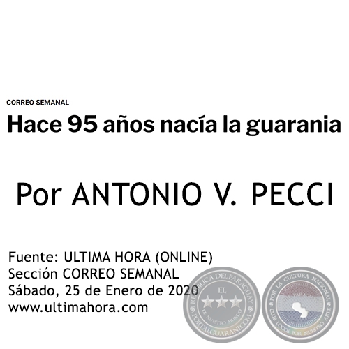 HACE 95 AÑOS NACÍA LA GUARANIA - Por ANTONIO V. PECCI - Sábado, 25 de Enero de 2020